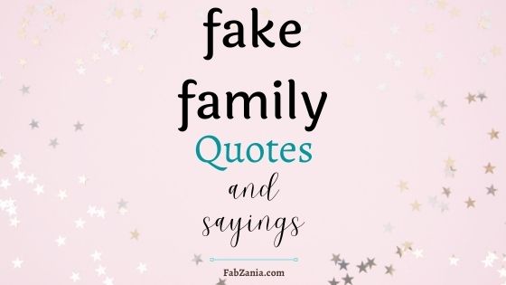 fake family quotes and sayings