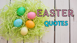 Easter Quotes To Inspire Hope and Renewal