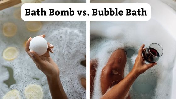 Bath Bombs vs Bubble Bath