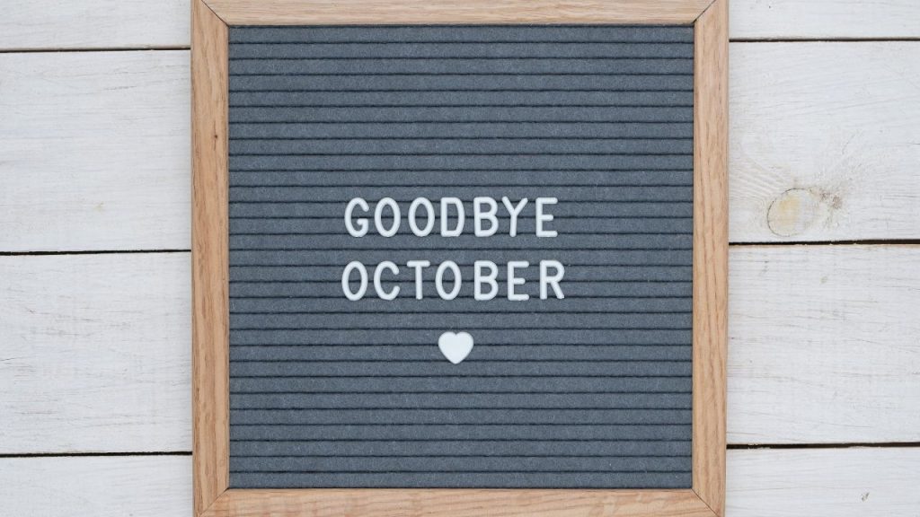 Goodbye October, Hello November